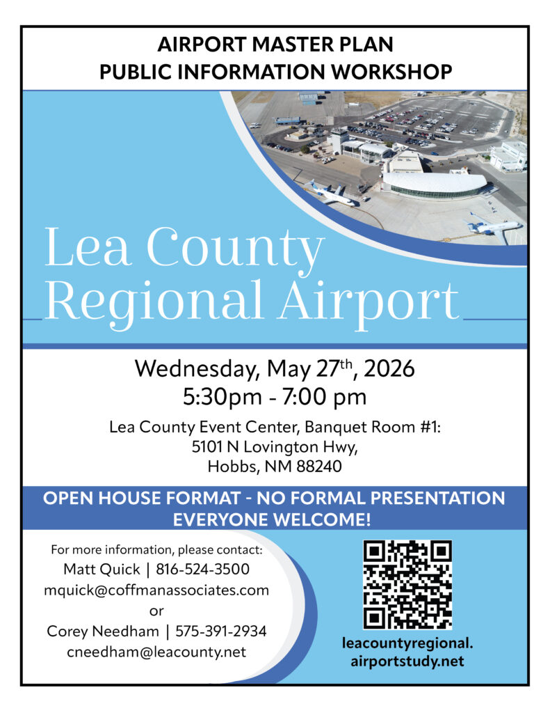 Airport Master Plan Public Information Workshop. Lea County Regional Airport Wednesday May 27th 2026 5:30pm - 7:00 pm Lea County Event Center, Banquet Room #1: 501 N Lovington Hwy, Hobbs, NM 88240